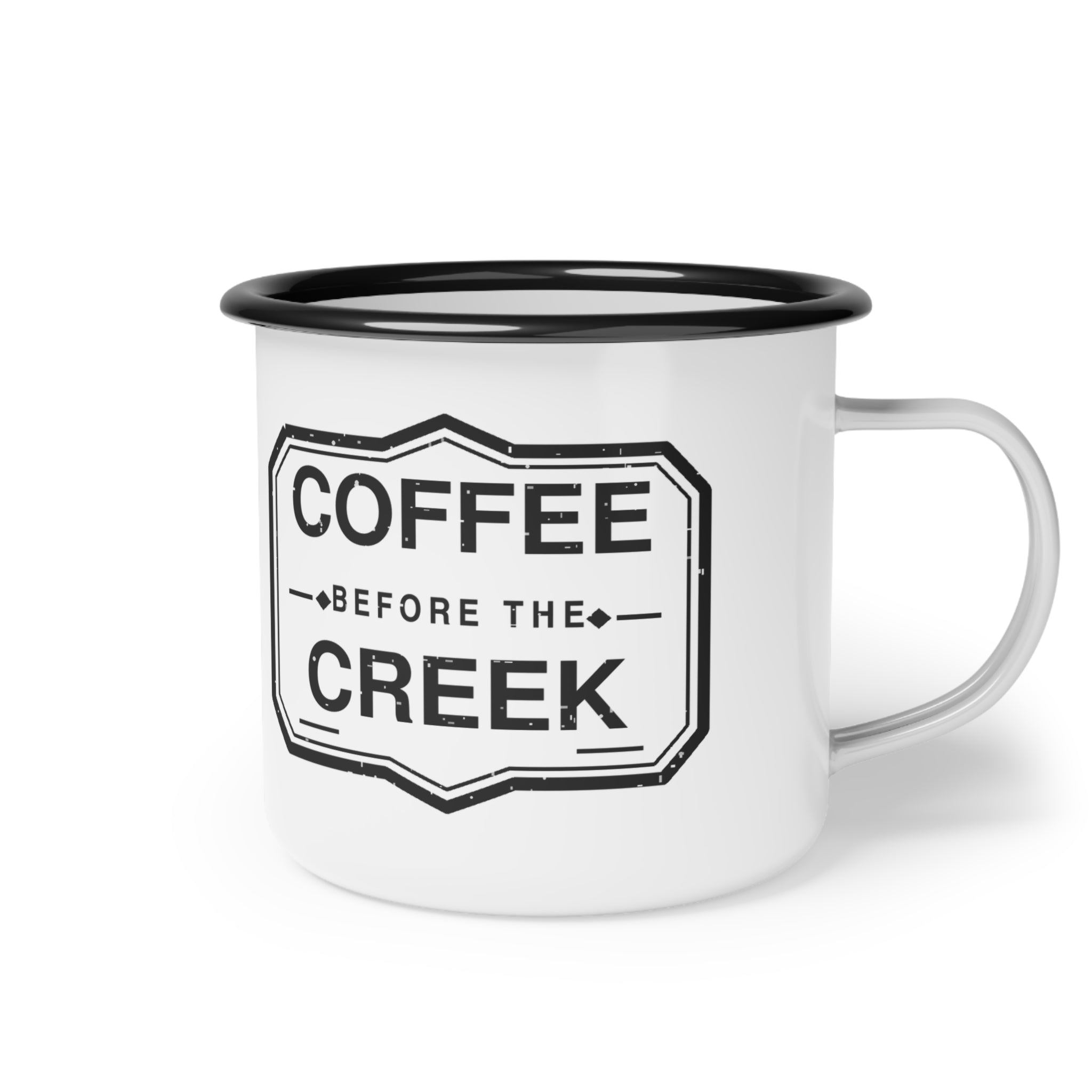Enamel Camp Cup - "Coffee Before the Creek" Rustic Camping Coffee Mug